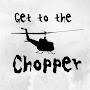GET TO THE CHOPPER