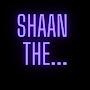 Shaan the...