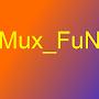 MuX FuN