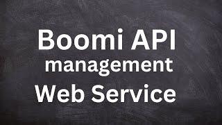 Boomi API Management | Exposing A Web Service 01