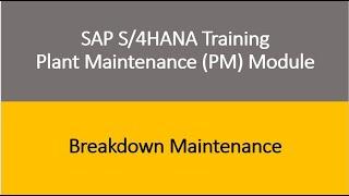 Video 14 - SAP S/4HANA Plant Maintenance (PM) module Training : Breakdown Maintenance