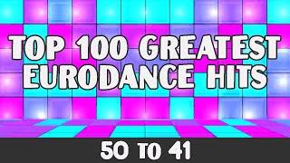 Top 100 Greatest Eurodance Hits - 50 to 41