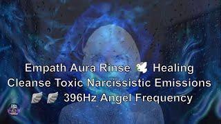 EMPATH AURA & ENERGY RECOVERY️ Heal from Nauseating Narcissistic Emissions 🪽🪽 396Hz Angel Frequency