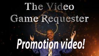 The Video Game Requester Promotion Video RENEW