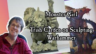 Monster Girl: Trish Carden on Sculpting Warhammer