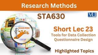 STA630 Short Lecture 23_Tools For Data Collection_Questionnaire Design_Sta630 lec 23_Final Term