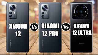 Xiaomi 12 Vs Xiaomi 12 Pro Vs Xiaomi 12 Ultra