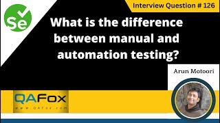 What is the difference between manual & automation testing (Selenium Interview Question #126)