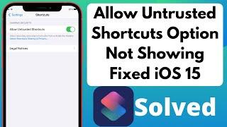 Allow Untrusted Shortcuts Option Not Showing On iPhone or iPad iOS 15 Get Allow Untrusted Shortcuts