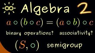 Algebra 2 | Semigroups [dark version]