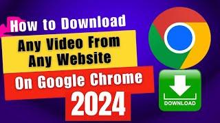 How to Download Any Video From Any Website On Google Chrome (PC)