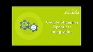 Knowband's OpenCart Google Shopping Integrator (Upgraded Version) - Video Tutorial