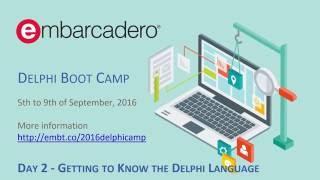 Delphi Boot Camp Day 2 - Getting to Know the Delphi Language