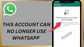 How To Fix WhatsApp | This Account Can No Longer Use WhatsApp Problem Fixed