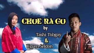 Choe Ra Go | Tashi Tobgay & Ugyen Seldon