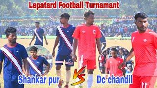 DC CHANDIL  MMC SHANKAR PUR||1ST ROUND MATCH||AT:-LEPATARD