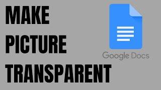 How to Make a Picture Transparent in Google Docs document