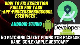 How to fix Execution failed for task ':app:processDebugGoogleServices'. in Android Studio 2021