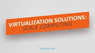 Virtualization Solutions: Scale Computing