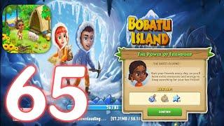 Bobatu Island - Gameplay Walkthrough Part 65 -  The Power Of Friendship