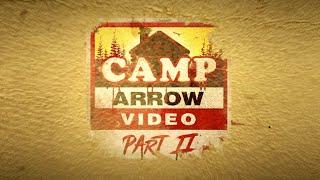 Camp Arrow Video Part II