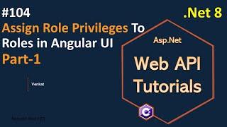 Part 104 Assign Role Privileges to Roles in Angular UI Part-1 | Web API Tutorials | @NehanthWorld