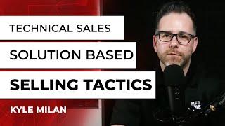 Technical Sales - Solution Based Selling Tactics That Work