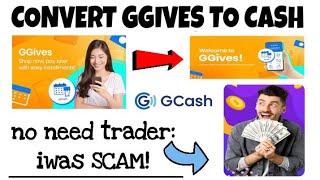 HOW TO CONVERT GGIVES TO CASH.