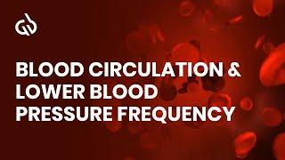 Healing Frequency Music: Helps Blood Circulation & Lower Blood Pressure