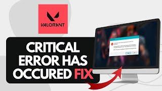 How To Fix Valorant Critical Error Has Occurred (Process Must Be Terminated)