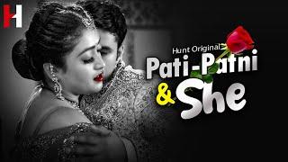 Pati Patni & She  Part 1 And 2 is Streaming Now On Hunt Cinema App