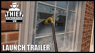 Thief Simulator VR - Launch Trailer