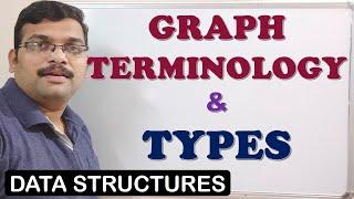 GRAPH TERMINOLOGY & TYPES OF GRAPHS - DATA STRUCTURES