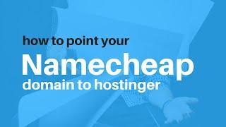 How to point your Namecheap domain to Hostinger