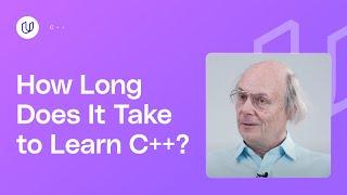 The Founder of C++ On How Long It Takes To Learn The Language
