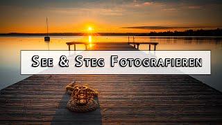 See und Steg Fotografieren lernen Tipps und Tricks zur Landschaftsfotografie