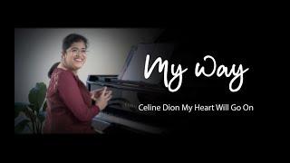 My Way | Celine Dion My Heart Will Go On - Titanic | Nivedita Vasant | Piano