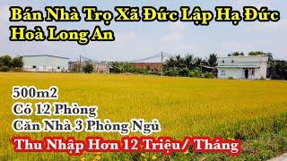 Bán Nhà Trọ Xã Đức Lập Hạ Đức Hoà Long An | 12 Phòng + Căn Nhà Thu Nhập Hơn 12 Triệu/ Tháng