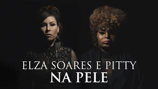 Elza Soares e Pitty - Na Pele (Videoclipe Oficial)