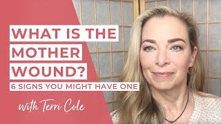 What is the Mother Wound? 6 Signs You Might Have One - Terri Cole