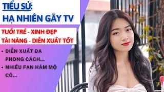 Tiểu Sử HẠ NHIÊN | Nữ Diên Viên Xinh Đẹp Tài Năng Với Đa Phong Cách | Tâm Phúc Tv