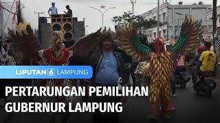 Pertarungan Pemilihan Gubernur Lampung | Liputan 6 Lampung