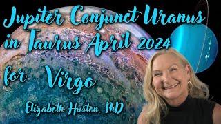 Jupiter conjunct Uranus April 2024 - Virgo