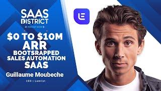 Guillaume Moubeche: Bootstrapping Lemlist from $0 to $10M ARR: A Personalized Sales Automation SaaS