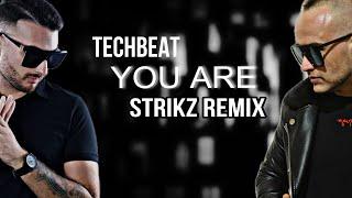 TECHBEAT - YOU ARE (STRIKZ REMIX)