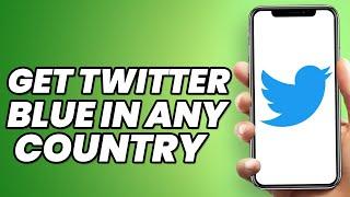 How to get Twitter Blue in any Country? (EASY) - Get Verified on Twitter outside the US