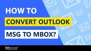 How to Convert Outlook MSG to MBOX Format for Windows & Mac Platforms?