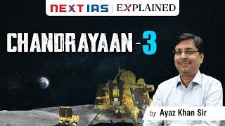 Chandrayaan-3 | Ayaz Khan Sir | NEXT IAS Explained | UPSC