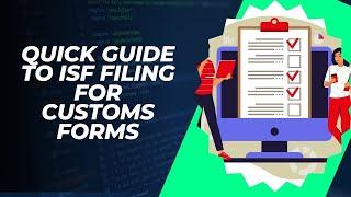 Quick Guide to ISF Filing for Customs Forms