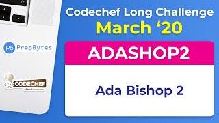 CodeChef March Long Challenge 2020 | Ada Bishop 2 | ADASHOP2